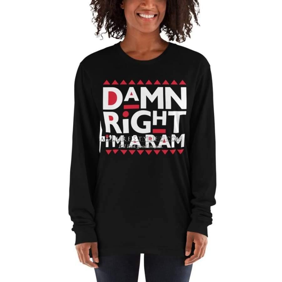 Damn Right Long Sleeve T- Shirt