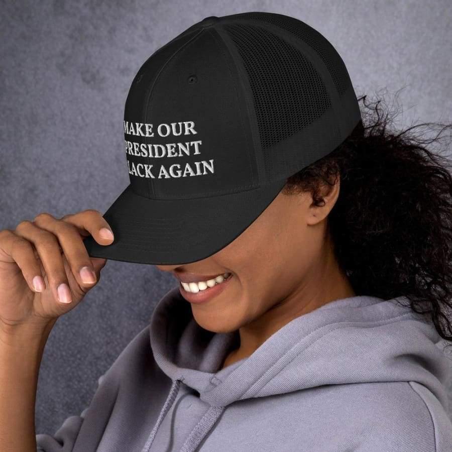 Make Our President Black Again Trucker Cap
