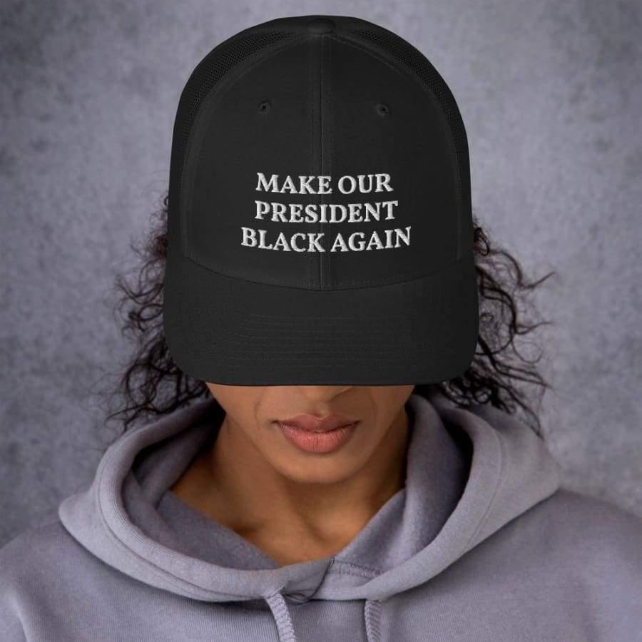 Make Our President Black Again Trucker Cap
