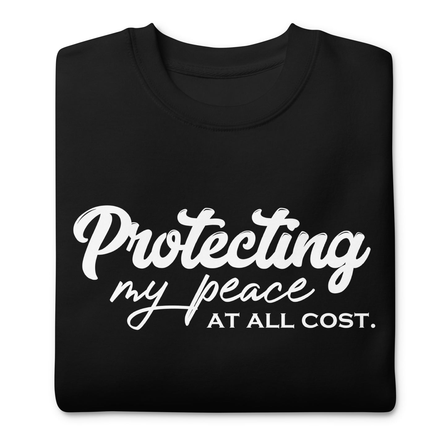 Protecting My Peace Premium Sweatshirt