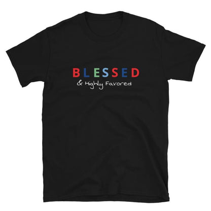 Blessed And Highly Short-Sleeve Unisex T-Shirt Black / S
