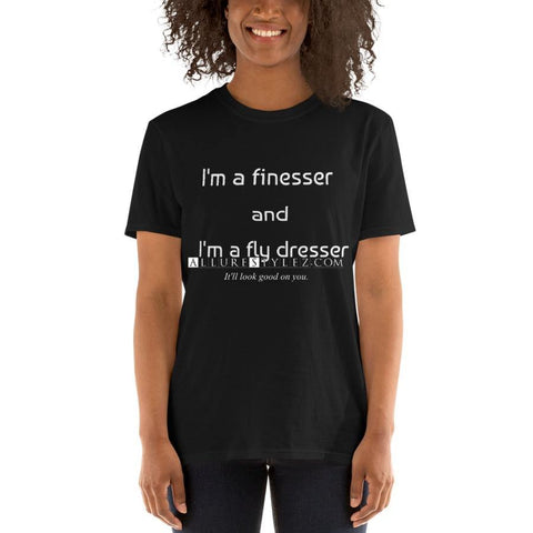 Im A Finesser And Fly Dresser Unisex T-Shirt S
