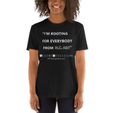 Im Rooting For Everybody From Unisex T-Shirt S