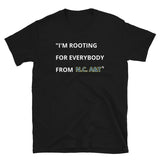 Im Rooting For Everybody From Unisex T-Shirt