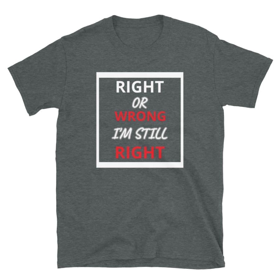 Right Or Wrong - Short-Sleeve Unisex T-Shirt Dark Heather / S