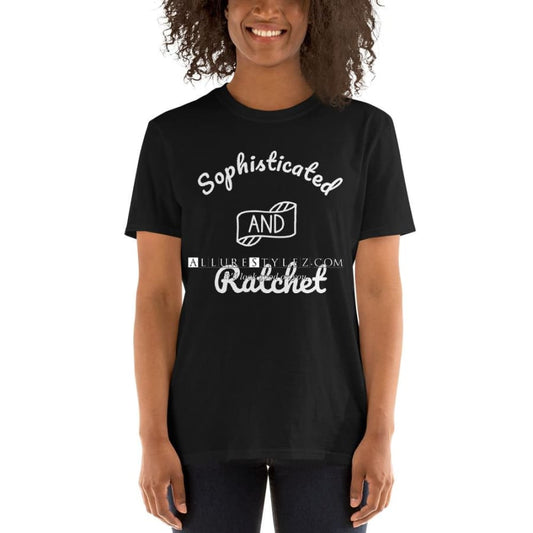 Sophisticated And Ratchet Short-Sleeve Unisex T-Shirt Black / S