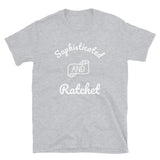 Sophisticated And Ratchet Short-Sleeve Unisex T-Shirt