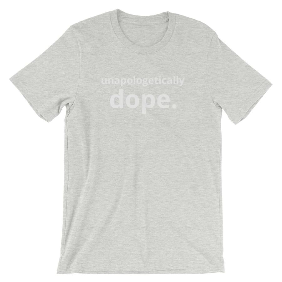 Unapologetically Dope Unisex T-Shirt Athletic Heather / S