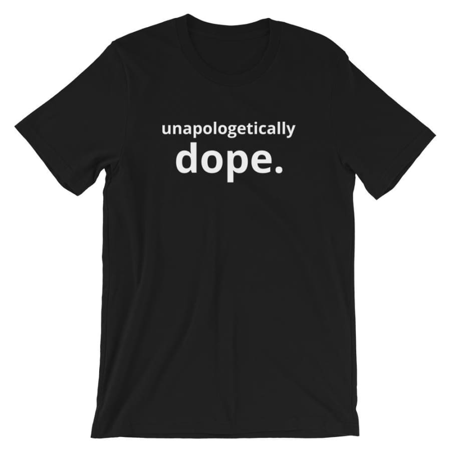 Unapologetically Dope Unisex T-Shirt Black / Xs