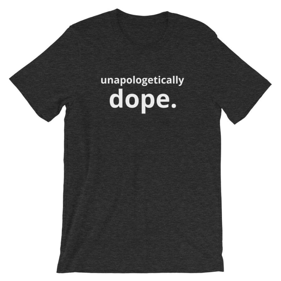 Unapologetically Dope Unisex T-Shirt Dark Grey Heather / Xs