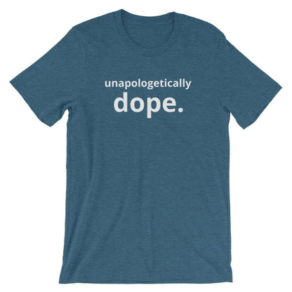 Unapologetically Dope Unisex T-Shirt Heather Deep Teal / S
