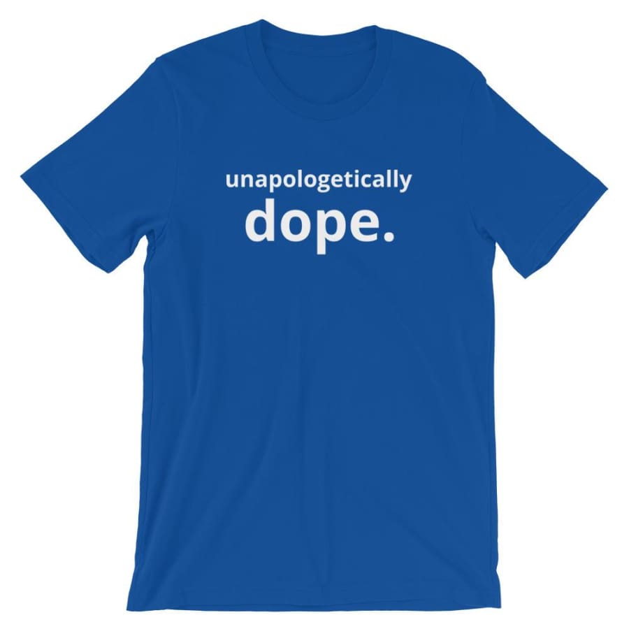 Unapologetically Dope Unisex T-Shirt True Royal / S