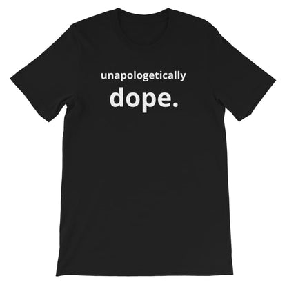 Unapologetically Dope Unisex T-Shirt